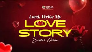 LORD, WRITE MY LOVE STORY || SINGLE EDITION |
