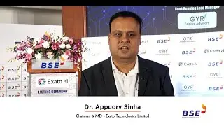 Dr. Appuorv Sinha, CMD,&nbsp;Exato Technologies Ltd. shared his experience of listing on BSE 