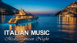 💎 Mediterranean After Dark | Italian Romantic Lounge Music on an Elite Coastal View