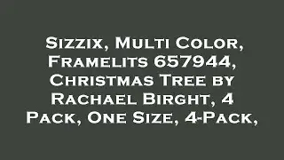 Sizzix, Multi Color, Framelits 657944, Christmas Tree by Rachael Birght, 4 Pack, One Size, 4- Review