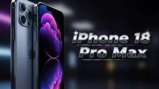 Утечки информации об iPhone 18 Pro Max: настоящая причина, по которой вам следует отказаться от i...