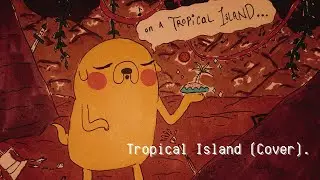Adventure Time - Tropical Island (Cover)