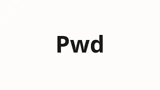 How to pronounce Pwd