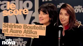 Shirine Boutella & Aure Atika face au mythe de 