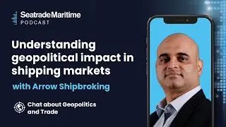 Understanding geopolitical impact in shipping with Arrow Shipbroking