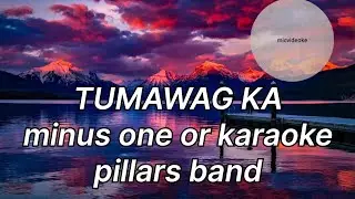 TUMAWAG KA minus one or karaoke//pillars band