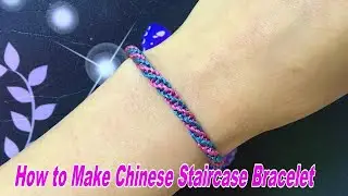 How to Make the Chinese Staircase Bracelet，Make Your Own Friendship Bracelets within minutes