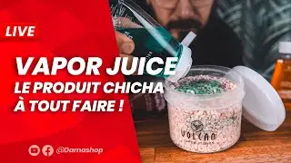 LIVE Sp&eacute;cial VAPOR JUICE: Le produit chicha &agrave; tout faire!