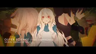 Outer Science feat. JubyPhonic (Shirou Novaleinn Remix)