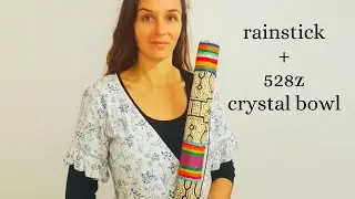 Peruvian Rain Stick and 528hz Crystal Bowl Blessings