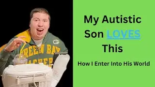 How I interact with my 22 yr. old Autistic son.  His World is very different.