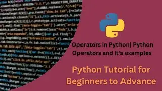 Operators in Python| Python Operators and it's examples
