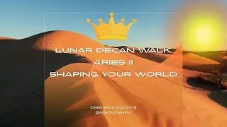 Lunar Decan Walk: Aries II Astro Mindfulness