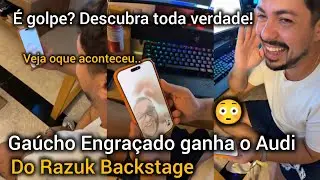 GAÚCHO ENGRAÇADO GANHA O AUDI DO RAZUK BACKSTAGE AGORA!! | VEJA OQUE ACONTECEU!  😳 É GOLPE? 