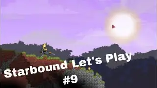 Starbound Let's Play #9 - Avian Village exploration and Upgrades