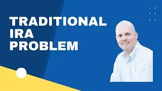 The Problem with Traditional IRAs