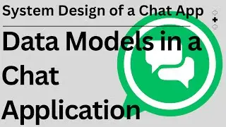 Data Models in a Chat Ap﻿plication | System Design of a Chat App