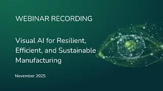 Visual AI for Resilient, Efficient, and Sustainable Manufacturing