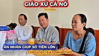 Giáo Xứ Cả Nổ vui mừng vì được nhận số tiền giúp việc xây dựng nhà thờ