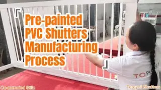 How to Make Pre-painted PVC Plantation Shutters?