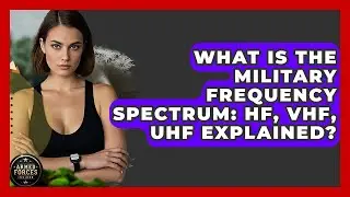 What Is The Military Frequency Spectrum: HF, VHF, UHF Explained? - Armed Forces Insider
