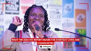 What the 2024 HIV report means for everyday lives and communities | Sibongile Tshabalala
