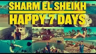 Happy 7 days Action in Sharm El Sheikh, Egypt (Египет Шарм Эль Шейх)