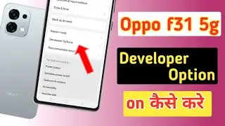 How to enable developer option in oppo f31 5g | Oppo f31 5g developer option on kaise Kare