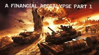 A Financial Apocalypse pt1