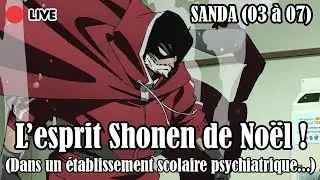SANDA - L'esprit SHONEN de NO&Euml;L ! (Dans un &eacute;tablissement scolaire psychiatrique...) (#SANDAREACT)