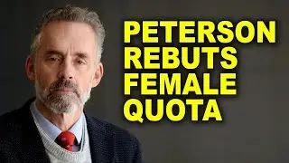 Jordan Peterson Rebuts Female Quota Once And For All