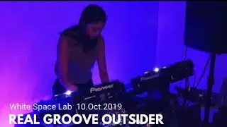 REAL GROOVE OUTSIDER @White Space Lab /Shibuya TOKYO /20191010【DJ Bar /techno】