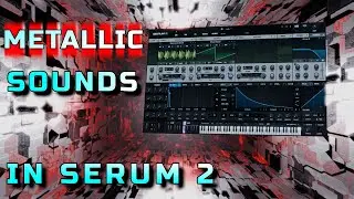 Making Metallic Synths with Serum 2 for Psytech/Psytrance