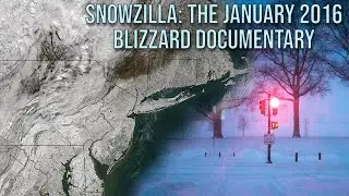 Snowzilla: The January 2016 Blizzard Documentary