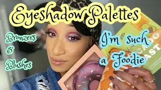 Eyeshadow Palettes, Blushes and Bronzers (Foodie Collection)