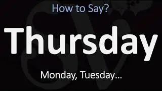 How to Pronounce Thursday? (CORRECTLY) | 7 DAYS of the WEEK