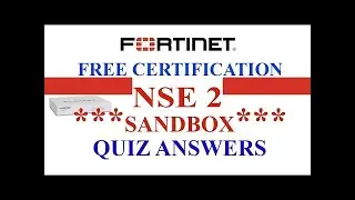 Fortinet NSE 2 | Lesson 8 - Sandbox | Quiz Answers