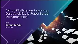 Video Byte #2: Digitizing and Applying Data Analytics to Paper-Based Documentation.