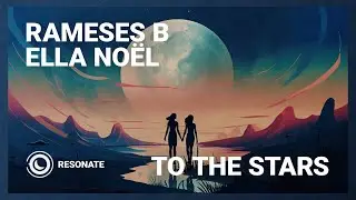 Rameses B & Ella No&euml;l - To The Stars