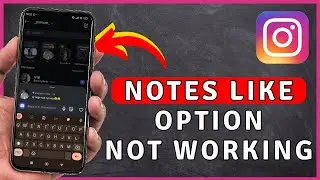 How to Fix Instagram NOTES LIKE Option Not Showing | Instagram Tutorial