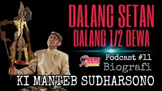 PODCAST #11 BIOGRAFI SINGKAT KI MANTEB SUDHARSONO || DALANG SETAN DAN DALANG 1/2 DEWA