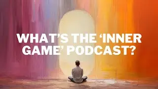 What's the Inner Game Podcast?