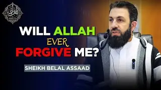 Will Allah Ever Forgive Me? The Answer Changes Everything | Belal Assaad