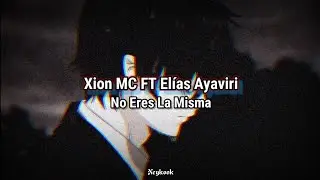 Xion MC FT El&iacute;as Ayaviris - No Eres La Misma (Letra)