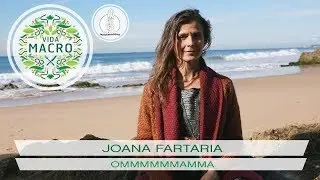 Vida Macro | Joana Fartaria | Ommmmmmamma