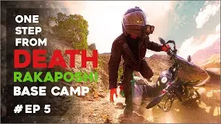 One Step From Death &ndash; Rakaposhi Base Camp Ride S1 #Ep 5