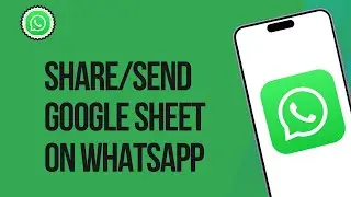 How to Share/Send Google Sheet on WhatsApp
