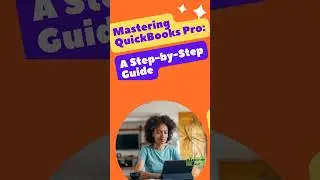Mastering QuickBooks Pro: A Step-by-Step Guide to Financial Excellence | Lecture 1