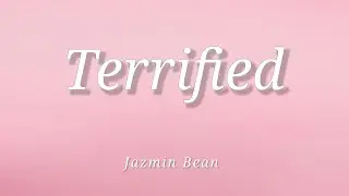 Jazmin Bean - Terrified (Lyrics)