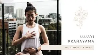 UJJAYI PRANAYAMA. YOGA ESSENTIALS SERIES